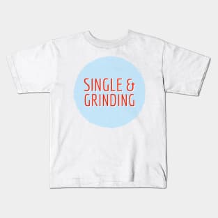 single and grinding Kids T-Shirt